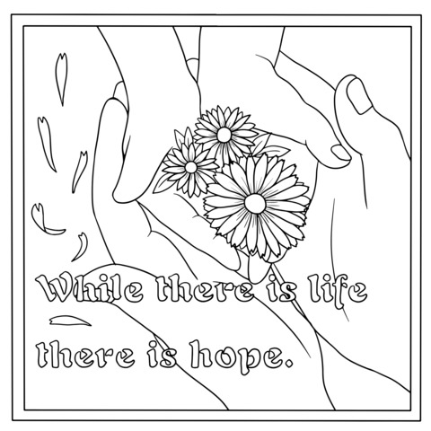 Hope - themed Coloring Page: Hands Holding Flowers and Inspirational Quote